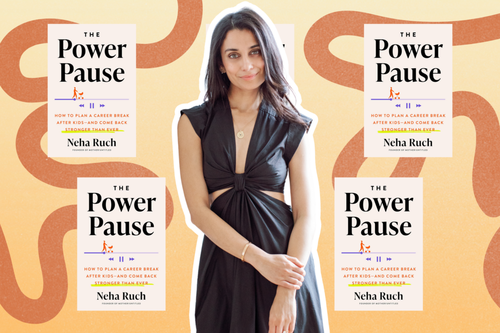 Power Pause: Neha Ruch is Rebranding the Stay at Home Mom
